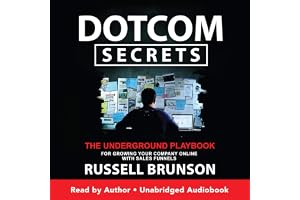 Dotcom Secrets: The Underground Playbook for Growing Your Company Online with Sales Funnels