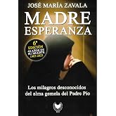 MADRE ESPERANZA 10&ordf; EDICI&Oacute;N: LOS MILAGROS DESCONOCIDOS DEL ALMA GEMELA DEL PADRE P&Iacute;O