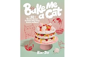 Bake Me a Cat: 50 Purrfect Recipes for Edible Kitty Cakes, Cookies and More!