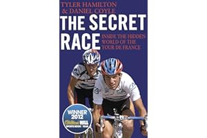 The Secret Race: Inside the Hidden World of the Tour de France: Doping, Cover-ups, and Winning at All Costs