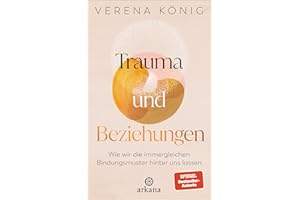 Trauma und Beziehungen: Wie wir die immergleichen Bindungsmuster hinter uns lassen