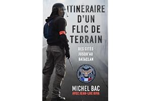 Itinéraire d'un flic de terrain: Des cités jusqu'au Bataclan