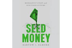 Seed Money: Monsanto's Past and Our Food Future