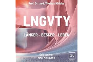 LNGVTY: Bewegung, Ernährung, Stressbewältigung: Longevity-Strategien für gesundes Altern und ein langes Leben