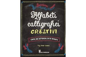 Alfabeti calligrafici creativi. L'arte del lettering in 50 alfabeti