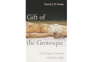 Gift of the Grotesque: A Christological Companion to the Book of Judges