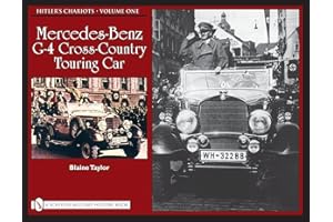Hitler's Chariots: Vol 1, Mercedes-Benz G-4 Crs-Country Touring Car: Vol.1, Mercedes-Benz G-4 Cross-Country Touring Car (Schi