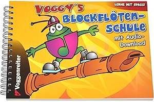 Voggy's Blockflötenschule: Für Sopran-Blockflöte in C. Lerne mit Spaß!. Mit Übungtipps und Noten der beliebtesten Kinderlieder