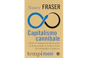 Capitalismo cannibale. Come il sistema sta divorando la democrazia, il nostro senso di comunità e il pianeta