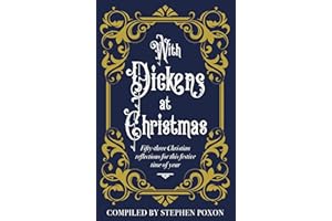 With Dickens at Christmas: 52 Daily Readings for Christians for this festive season of year