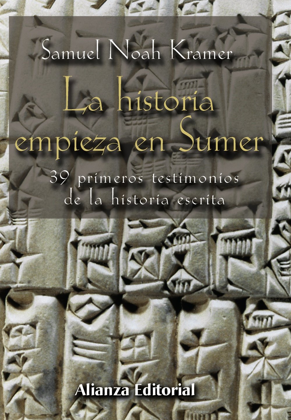 La historia empieza en Sumer: 39 testimonios de la Historia escrita )