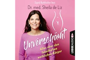 Unverschämt: Alles über den fabelhaften weiblichen Körper