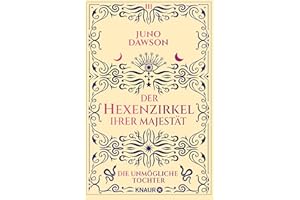Der Hexenzirkel Ihrer Majestät. Die unmögliche Tochter: Roman (Die Hexen Ihrer Majestät, Band 3)