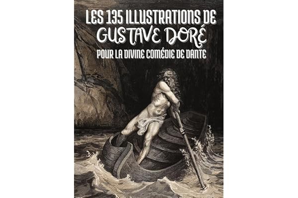 Les 135 illustrations de Gustave Doré pour la Divine Comédie de Dante : Avec Descriptions et Légendes en Français