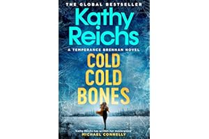 Cold, Cold Bones*: 'Kathy Reichs has written her masterpiece' (Michael Connelly)