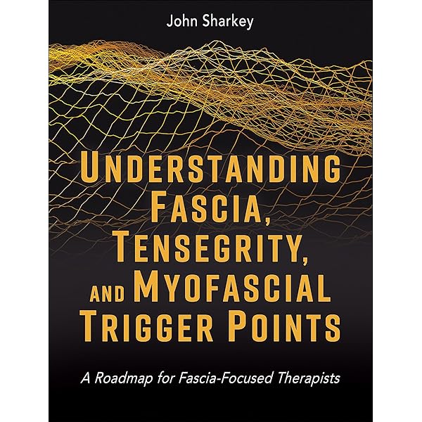 Fascia: The Tensional Network of the Human Body: The science