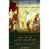 Scipio Africanus: Greater Than Napoleon