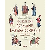Ansiklopedik Osmanlı İmparatorluğu S&ouml;zl&uuml;ğ&uuml; (Ciltli)