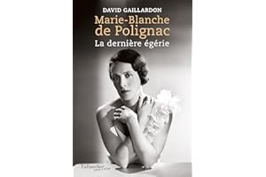 Marie-Blanche de Polignac: La dernière égérie