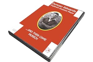 Duncan Edwards: England's Greatest Player? And Then Came Munich!