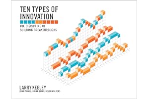 Ten Types of Innovation: The Discipline of Building Breakthroughs