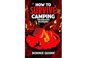 How to Survive Camping: The Man with No Shadow: A gruesomely funny and addictive must-read horror: Volume 1