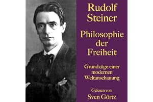 Philosophie der Freiheit: Grundzüge einer modernen Weltanschauung