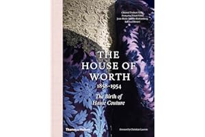The House of Worth: 1858-1954: The Birth of Haute Couture