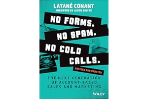 No Forms. No Spam. No Cold Calls.: The Next Generation of Account-Based Sales and Marketing