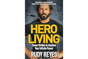 Hero Living: Seven Strides to Awaken Your Infinite Power: An inspirational can-do book from the star of 'SAS: Who Dares Wins'