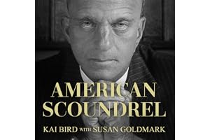 American Scoundrel: Roy Cohn's Dark Journey from Joe McCarthy to Donald Trump