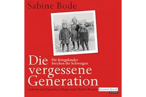 Die vergessene Generation: Die Kriegskinder brechen ihr Schweigen