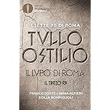 Tullo Ostilio. Il lupo di Roma. Il terzo re