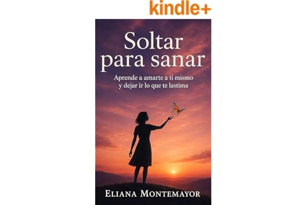 Soltar para sanar: Aprende a amarte a ti mismo y dejar ir lo que te lastima