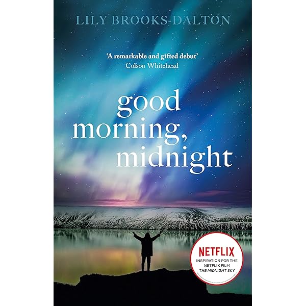 Good Morning Midnight Now The Major Netflix Film The Midnight Sky English Edition Ebook Brooks Dalton Lily Amazon Fr