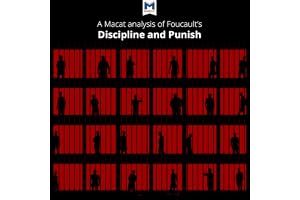 Analysis: A Macat Analysis of Michel Foucault's Discipline and Punish: The Birth of the Prison