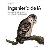 Ingenieria de IA (Spanish Edition): Creacion de aplicaciones con modelos fundacionales