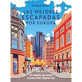 Las mejores escapadas por Europa: 40 recorridos por las ciudades m&aacute;s fascinantes de Europa (Viaje y aventura)
