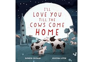 I'll Love You Till the Cows Come Home: A Valentine's Day Book for Kids