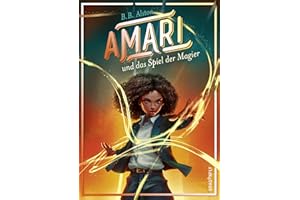 Amari und das Spiel der Magier: Die magische Fortsetzung des New York Times-Bestsellers 'Amari und die Nachtbrüder'