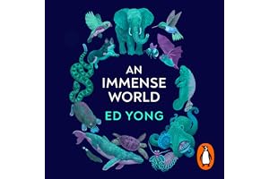 An Immense World: Discover how animals perceive the world and see nature as you never have before.