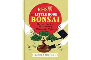 RHS The Little Book of Bonsai: Master the Art of Growing Miniature Trees
