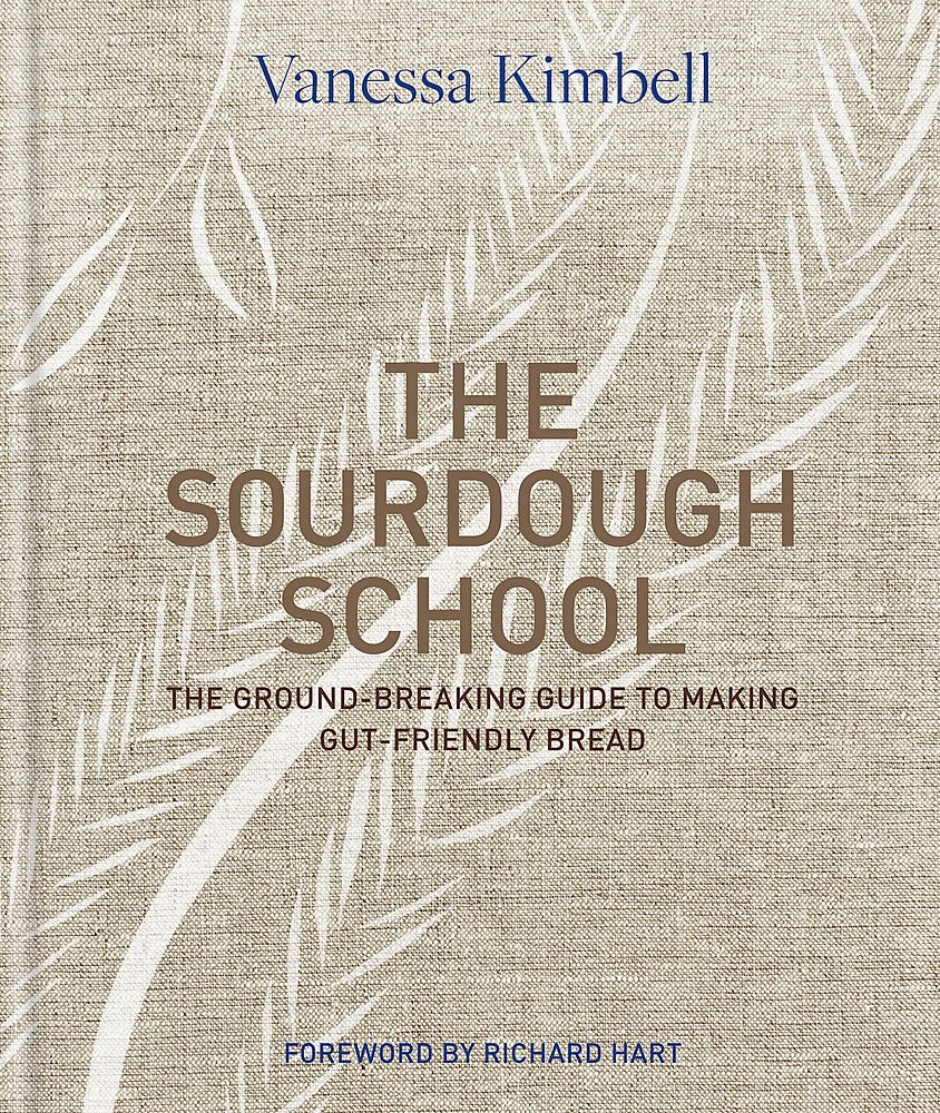 The Sourdough School: The Ground-Breaking Guide To Making Gut-Friendly Bread