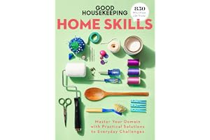 Good Housekeeping Home Skills: Master Your Domain with Practical Solutions to Eve