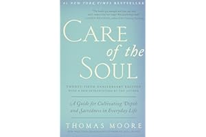 Care of the Soul, Twenty-fifth Anniversary Ed: A Guide for Cultivating Depth and Sacredness in Everyday Life