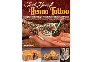 Teach Yourself Henna Tattoo: Making Mehndi Art with Easy-To-Follow Instructions, Patterns, and Projects