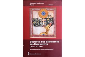 Ursprung und Behandlung von Krankheiten: Causae et Curae (Hildegard von Bingen-Werke)