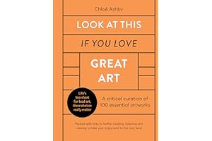Look at This if you Love Great Art /anglais: A critical curation of 100 essential artworks . Packed with links to further reading, listening and viewing to take your enjoyment to the next level