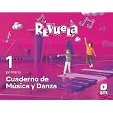 Cuaderno de M&uacute;sica y Danza. 1 Primaria. Revuela - 9788413926568
