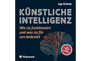 Künstliche Intelligenz: Wie sie funktioniert und was sie für uns bedeutet